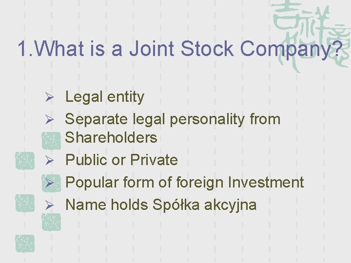 1. What is a Joint Stock Company? Ø Legal entity Ø Separate legal personality