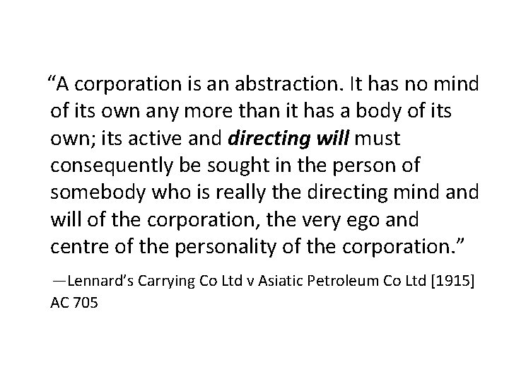  “A corporation is an abstraction. It has no mind of its own any