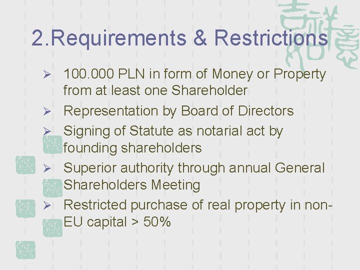 2. Requirements & Restrictions Ø 100. 000 PLN in form of Money or Property