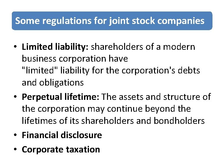 Some regulations for joint stock companies • Limited liability: shareholders of a modern business