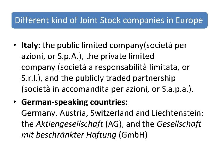 Different kind of Joint Stock companies in Europe • Italy: the public limited company(società