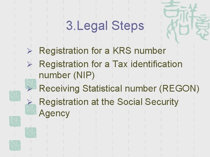 3. Legal Steps Ø Registration for a KRS number Ø Registration for a Tax