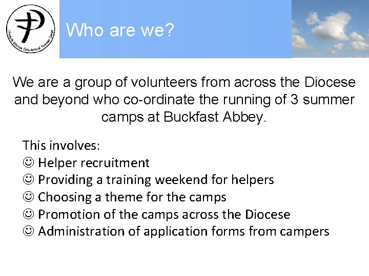 Who are we? We are a group of volunteers from across the Diocese and