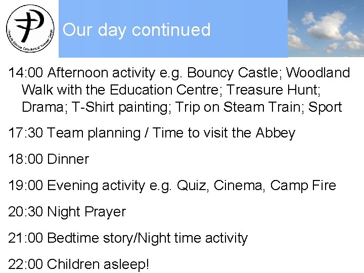 Our day continued 14: 00 Afternoon activity e. g. Bouncy Castle; Woodland Walk with