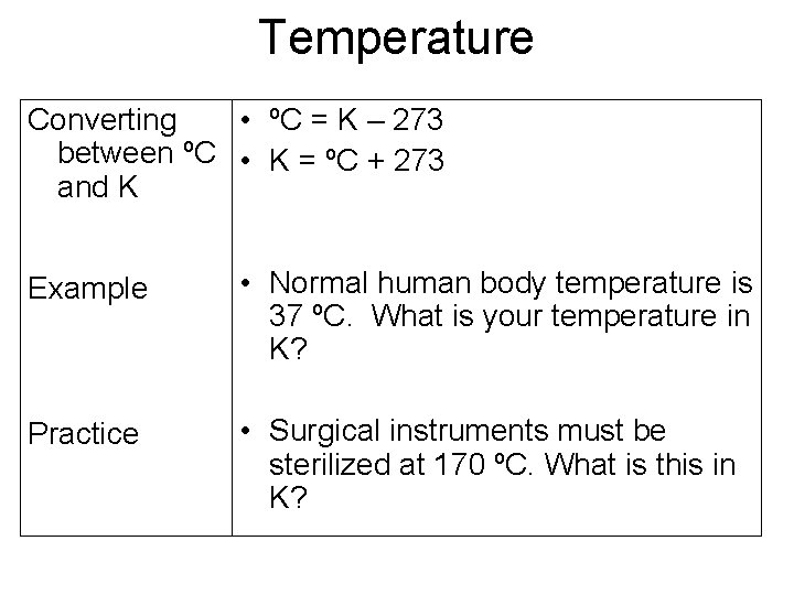 Temperature Converting • ºC = K – 273 between ºC • K = ºC