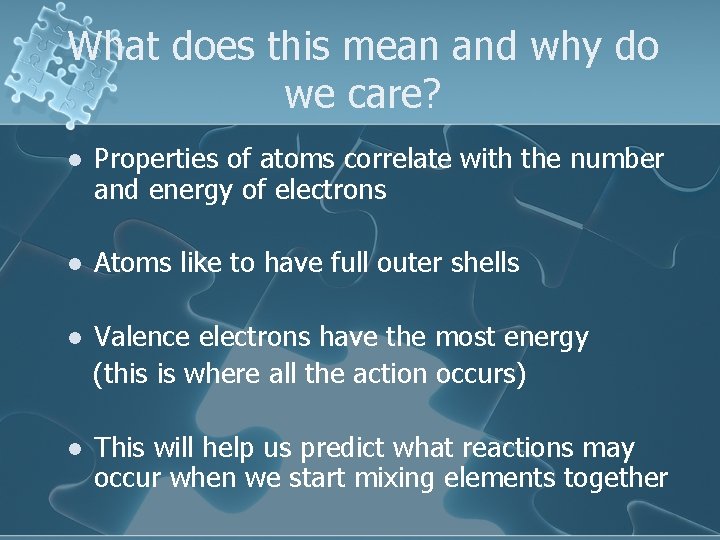 What does this mean and why do we care? l Properties of atoms correlate