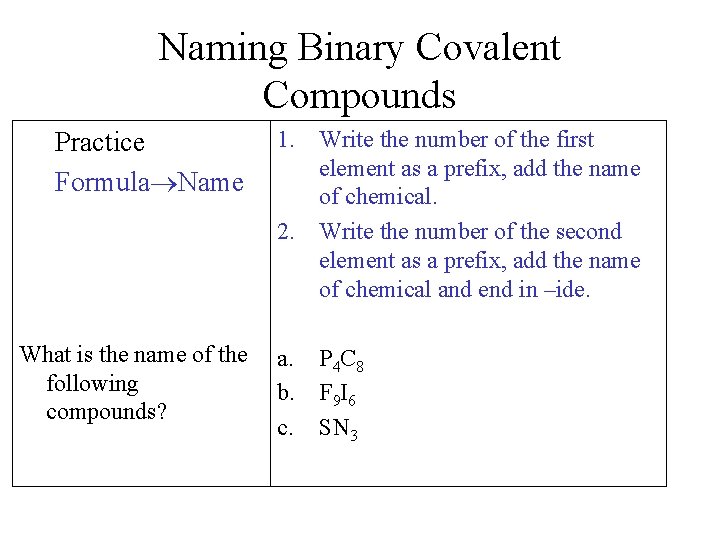 Naming Binary Covalent Compounds Practice Formula Name 1. Write the number of the first