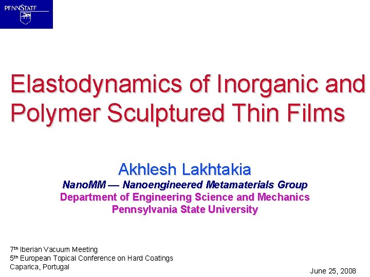 Elastodynamics of Inorganic and Polymer Sculptured Thin Films Akhlesh Lakhtakia Nano. MM –– Nanoengineered
