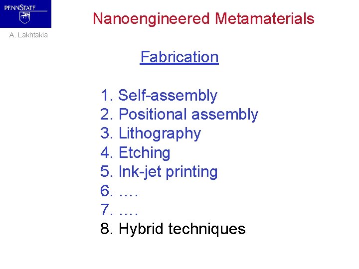 Nanoengineered Metamaterials A. Lakhtakia Fabrication 1. Self-assembly 2. Positional assembly 3. Lithography 4. Etching