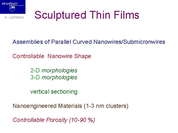 A. Lakhtakia Sculptured Thin Films Assemblies of Parallel Curved Nanowires/Submicronwires Controllable Nanowire Shape 2