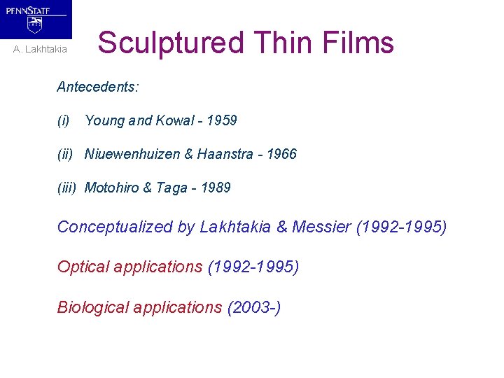 A. Lakhtakia Sculptured Thin Films Antecedents: (i) Young and Kowal - 1959 (ii) Niuewenhuizen