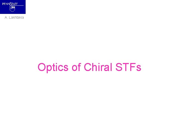 A. Lakhtakia Optics of Chiral STFs 