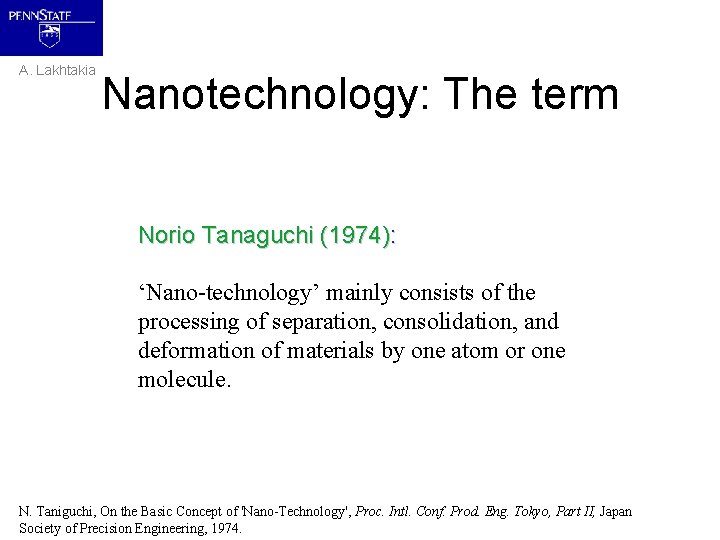 A. Lakhtakia Nanotechnology: The term Norio Tanaguchi (1974): ‘Nano-technology’ mainly consists of the processing