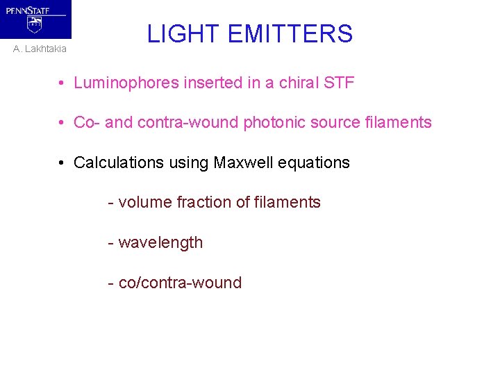 A. Lakhtakia LIGHT EMITTERS • Luminophores inserted in a chiral STF • Co- and