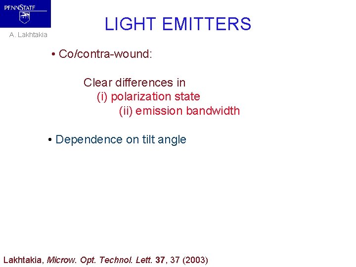A. Lakhtakia LIGHT EMITTERS • Co/contra-wound: Clear differences in (i) polarization state (ii) emission