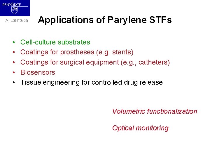 A. Lakhtakia • • • Applications of Parylene STFs Cell-culture substrates Coatings for prostheses