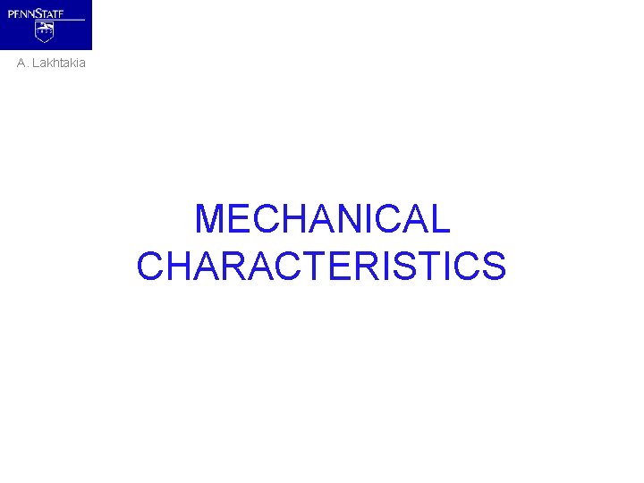 A. Lakhtakia MECHANICAL CHARACTERISTICS 