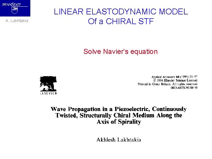 A. Lakhtakia LINEAR ELASTODYNAMIC MODEL Of a CHIRAL STF Solve Navier’s equation 