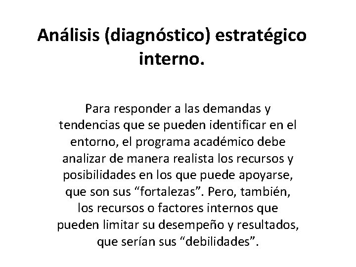 Análisis (diagnóstico) estratégico interno. Para responder a las demandas y tendencias que se pueden