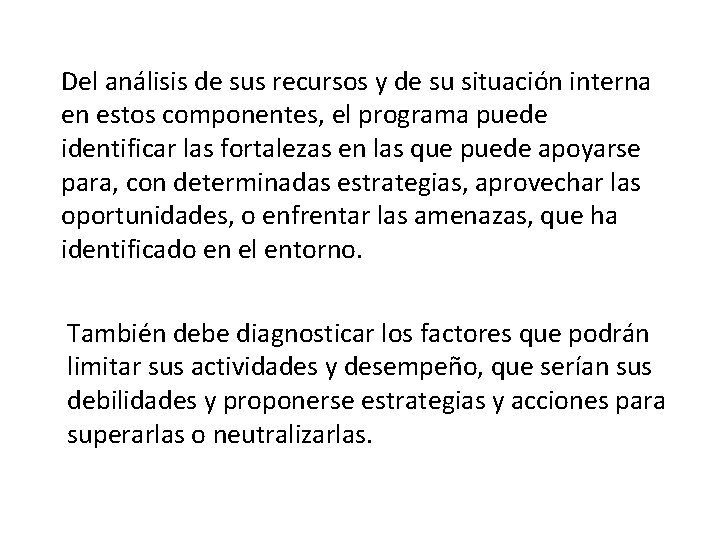 Del análisis de sus recursos y de su situación interna en estos componentes, el