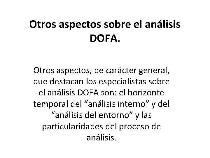 Otros aspectos sobre el análisis DOFA. Otros aspectos, de carácter general, que destacan los