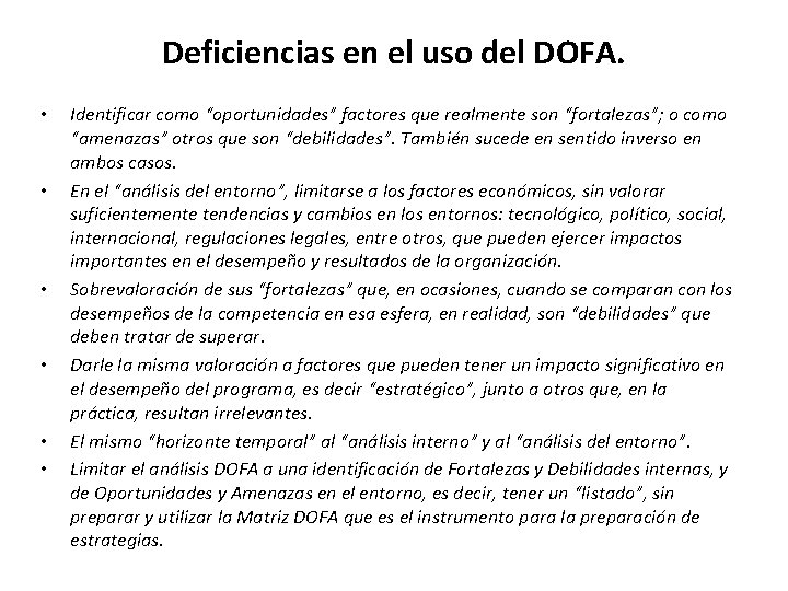 Deficiencias en el uso del DOFA. • • • Identificar como “oportunidades” factores que