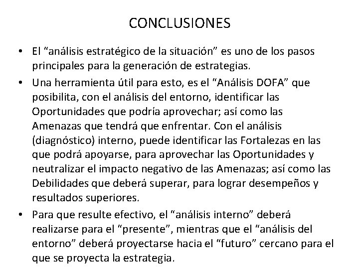 CONCLUSIONES • El “análisis estratégico de la situación” es uno de los pasos principales