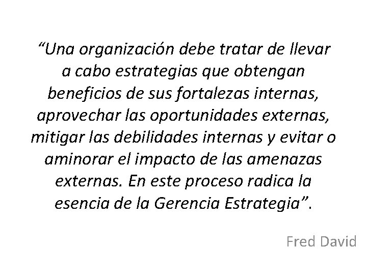“Una organización debe tratar de llevar a cabo estrategias que obtengan beneficios de sus