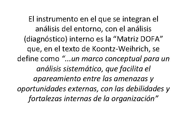 El instrumento en el que se integran el análisis del entorno, con el análisis