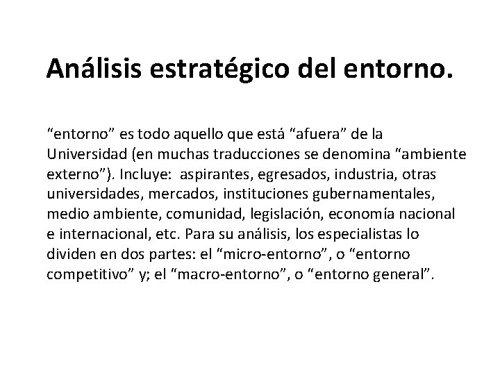 Análisis estratégico del entorno. “entorno” es todo aquello que está “afuera” de la Universidad