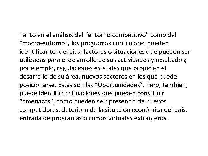 Tanto en el análisis del “entorno competitivo” como del “macro-entorno”, los programas curriculares pueden