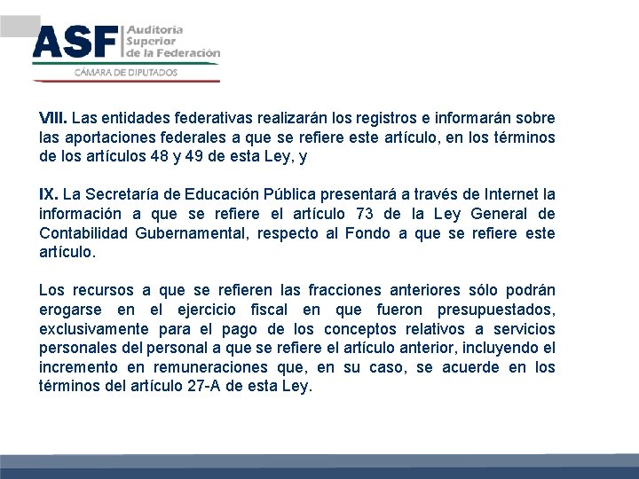 VIII. Las entidades federativas realizarán los registros e informarán sobre las aportaciones federales a