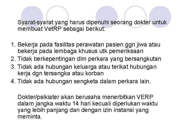 Syarat-syarat yang harus dipenuhi seorang dokter untuk membuat Vet. RP sebagai berikut: 1. Bekerja