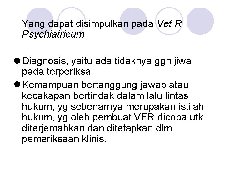 Yang dapat disimpulkan pada Vet R Psychiatricum l Diagnosis, yaitu ada tidaknya ggn jiwa