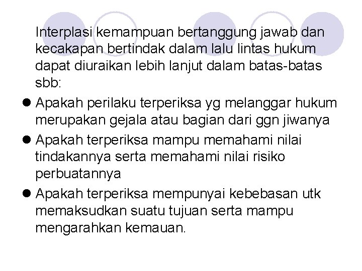 Interplasi kemampuan bertanggung jawab dan kecakapan bertindak dalam lalu lintas hukum dapat diuraikan lebih