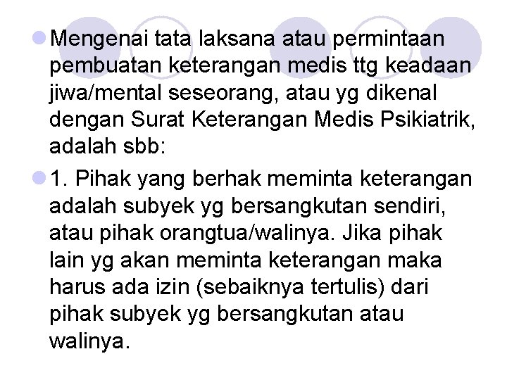 l Mengenai tata laksana atau permintaan pembuatan keterangan medis ttg keadaan jiwa/mental seseorang, atau