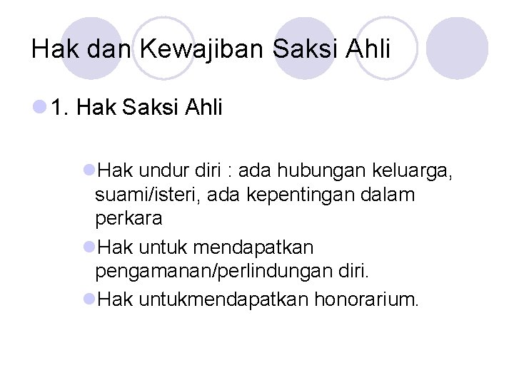 Hak dan Kewajiban Saksi Ahli l 1. Hak Saksi Ahli l. Hak undur diri