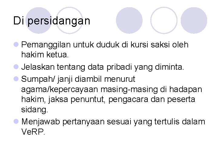 Di persidangan l Pemanggilan untuk duduk di kursi saksi oleh hakim ketua. l Jelaskan