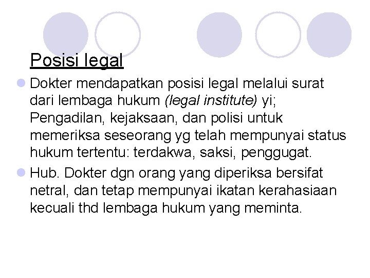 Posisi legal l Dokter mendapatkan posisi legal melalui surat dari lembaga hukum (legal institute)