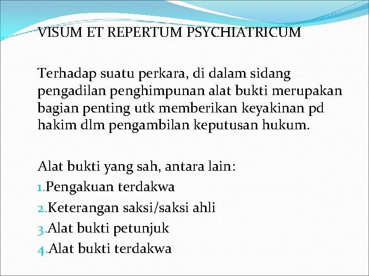 VISUM ET REPERTUM PSYCHIATRICUM Terhadap suatu perkara, di dalam sidang pengadilan penghimpunan alat bukti