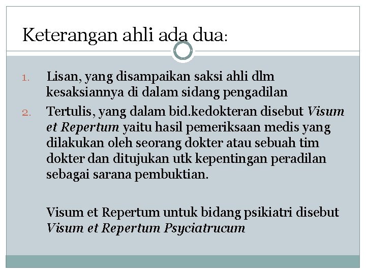 Keterangan ahli ada dua: 1. 2. Lisan, yang disampaikan saksi ahli dlm kesaksiannya di