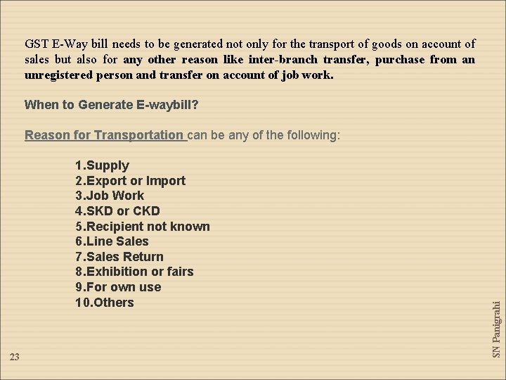 GST E-Way bill needs to be generated not only for the transport of goods