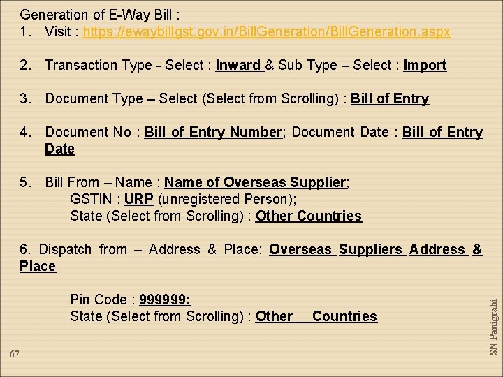 Generation of E-Way Bill : 1. Visit : https: //ewaybillgst. gov. in/Bill. Generation. aspx
