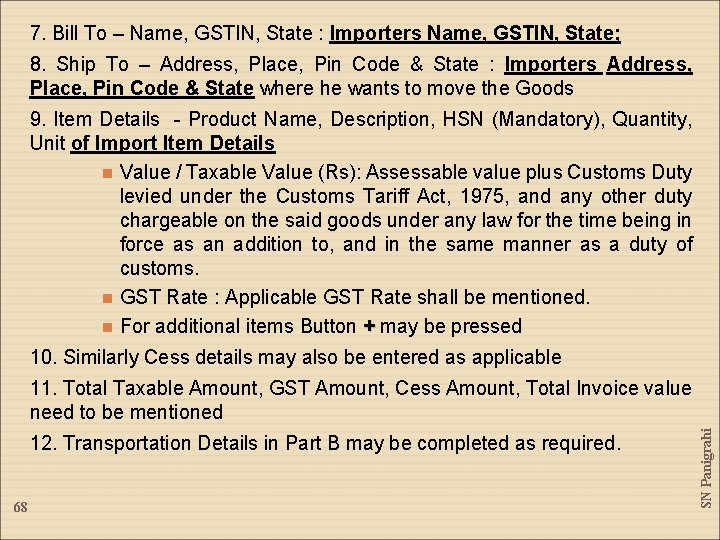 7. Bill To – Name, GSTIN, State : Importers Name, GSTIN, State; 8. Ship