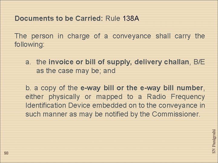 Documents to be Carried: Rule 138 A The person in charge of a conveyance