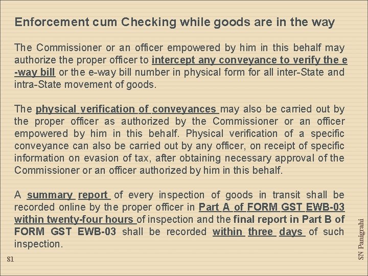 Enforcement cum Checking while goods are in the way The Commissioner or an officer
