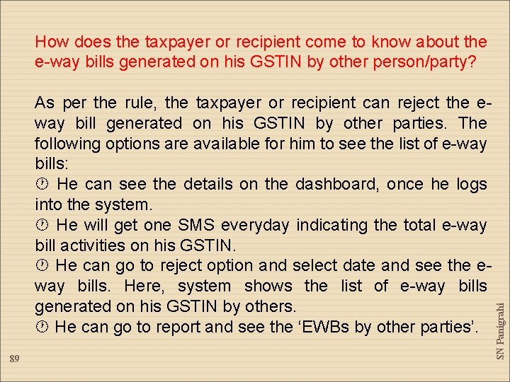 As per the rule, the taxpayer or recipient can reject the eway bill generated