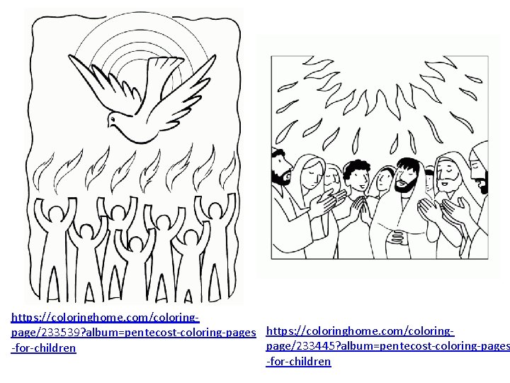 https: //coloringhome. com/coloringpage/233539? album=pentecost-coloring-pages https: //coloringhome. com/coloringpage/233445? album=pentecost-coloring-pages -for-children 