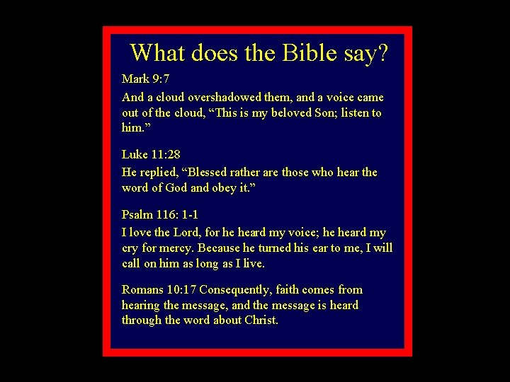 What does the Bible say? Mark 9: 7 And a cloud overshadowed them, and