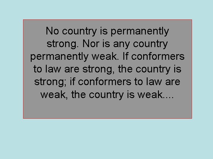 No country is permanently strong. Nor is any country permanently weak. If conformers to